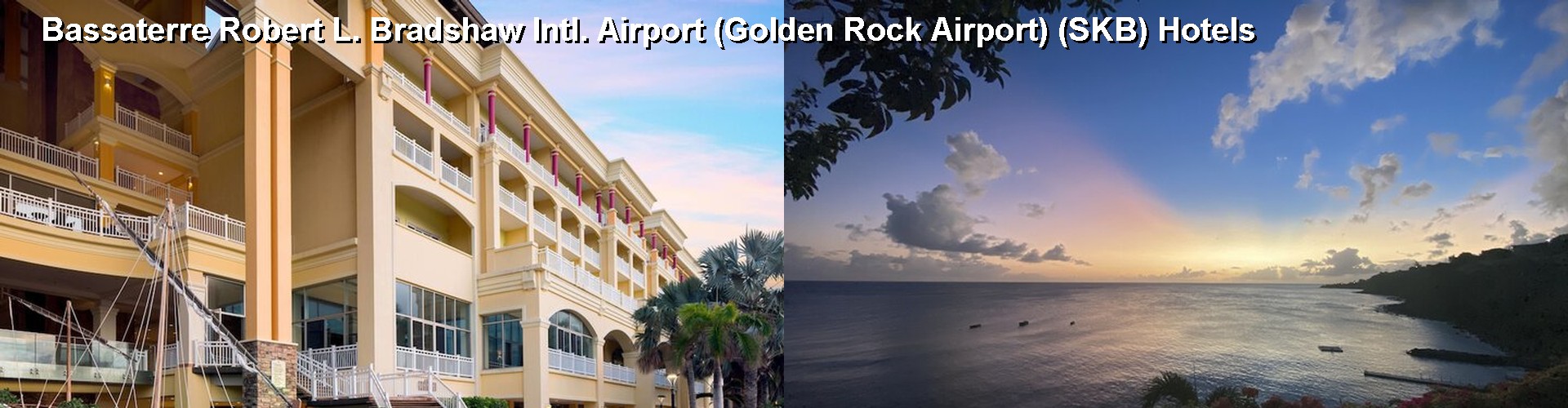 5 Best Hotels near Bassaterre Robert L. Bradshaw Intl. Airport (Golden Rock Airport) (SKB)