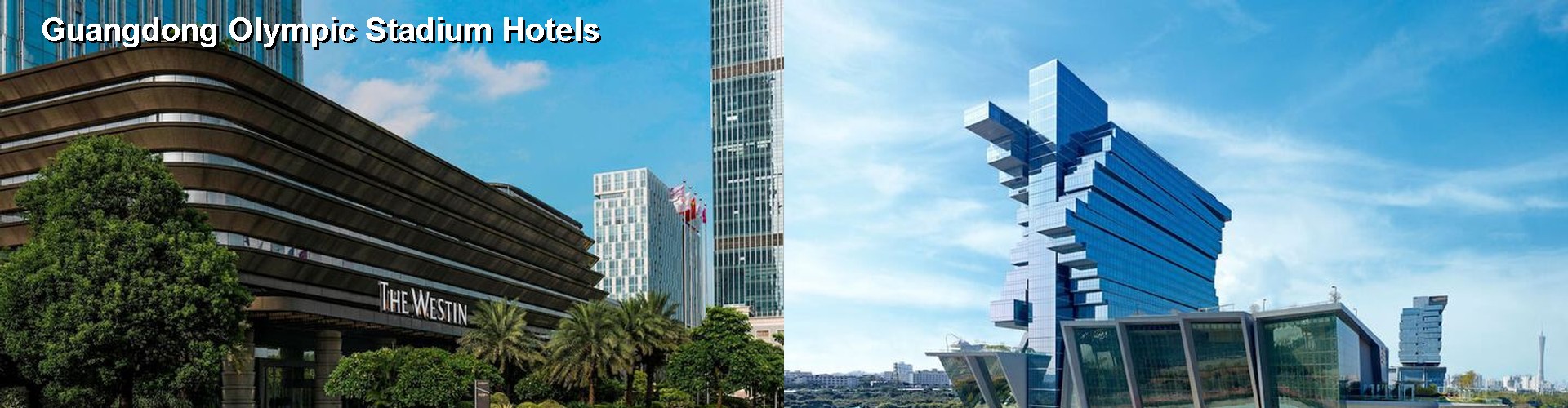 5 Best Hotels near Guangdong Olympic Stadium