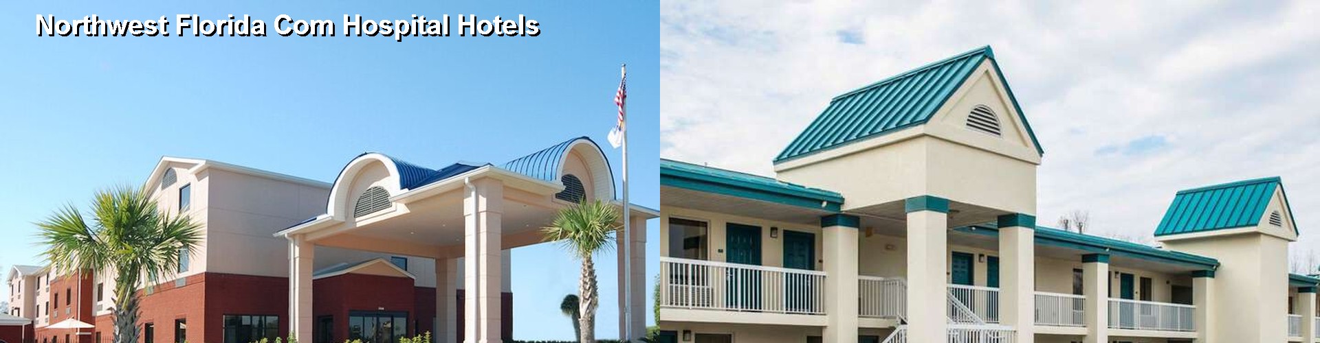 2 Best Hotels near Northwest Florida Com Hospital