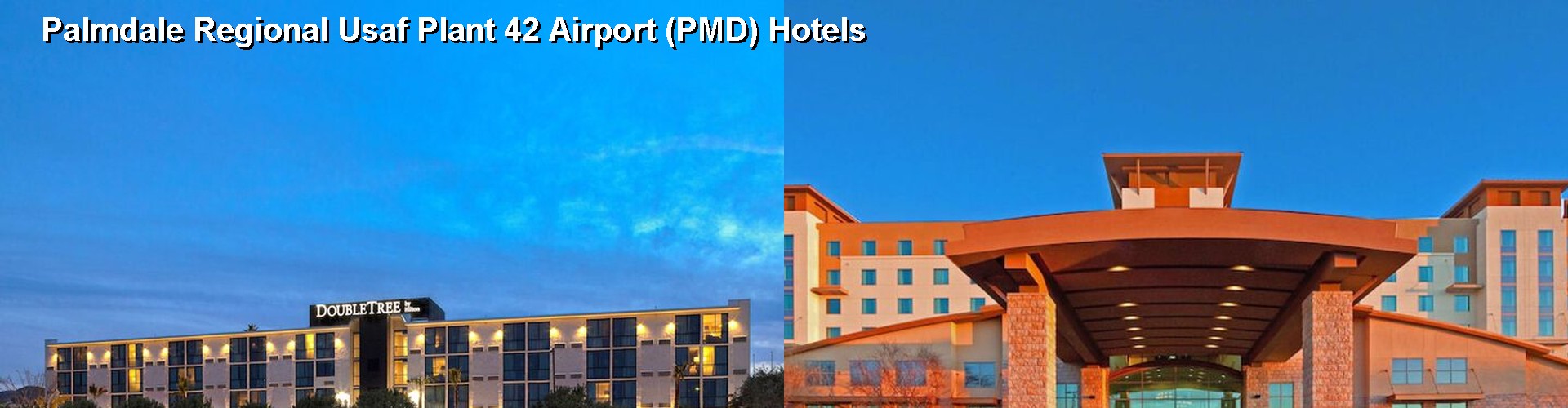 5 Best Hotels near Palmdale Regional Usaf Plant 42 Airport (PMD)