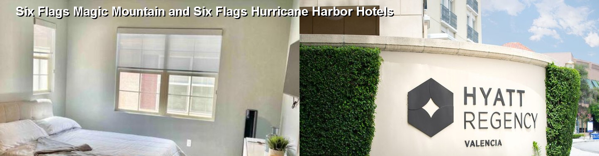 4 Best Hotels near Six Flags Magic Mountain and Six Flags Hurricane Harbor