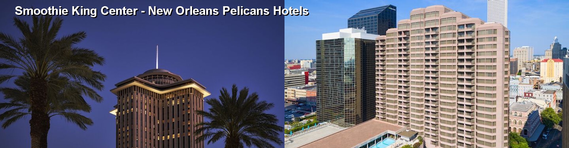 4 Best Hotels near Smoothie King Center - New Orleans Pelicans