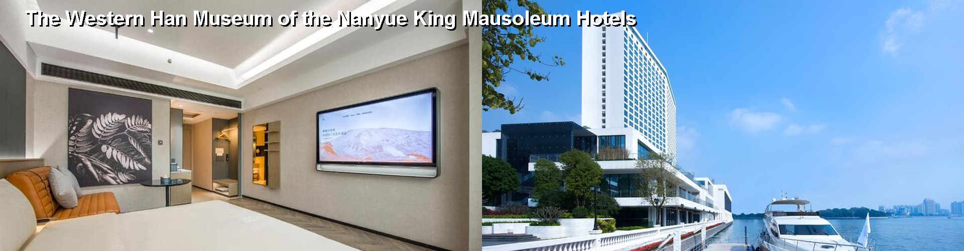 2 Best Hotels near The Western Han Museum of the Nanyue King Mausoleum