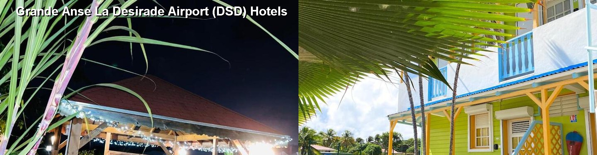 0 Best Hotels near Grande Anse La Desirade Airport (DSD)