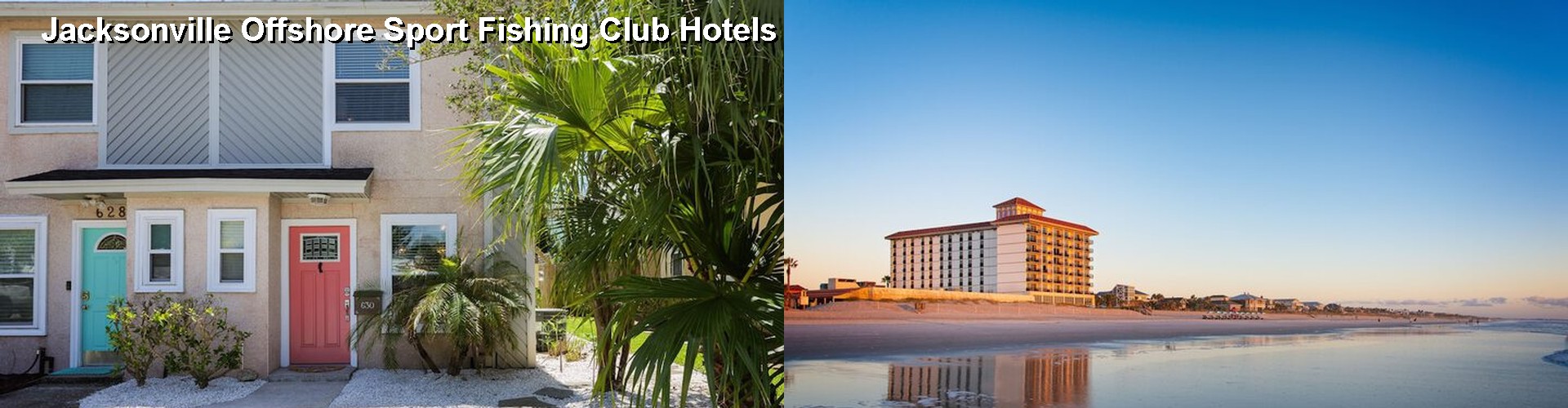 5 Best Hotels near Jacksonville Offshore Sport Fishing Club