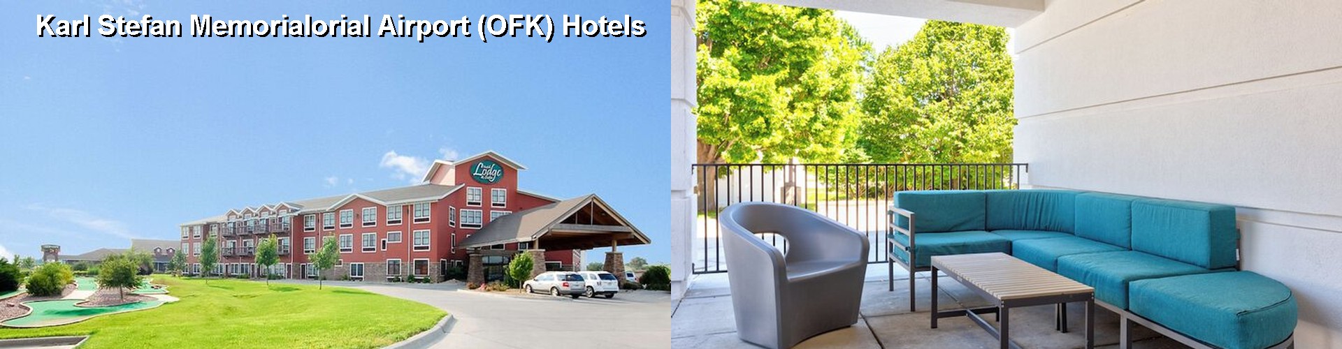 5 Best Hotels near Karl Stefan Memorialorial Airport (OFK)