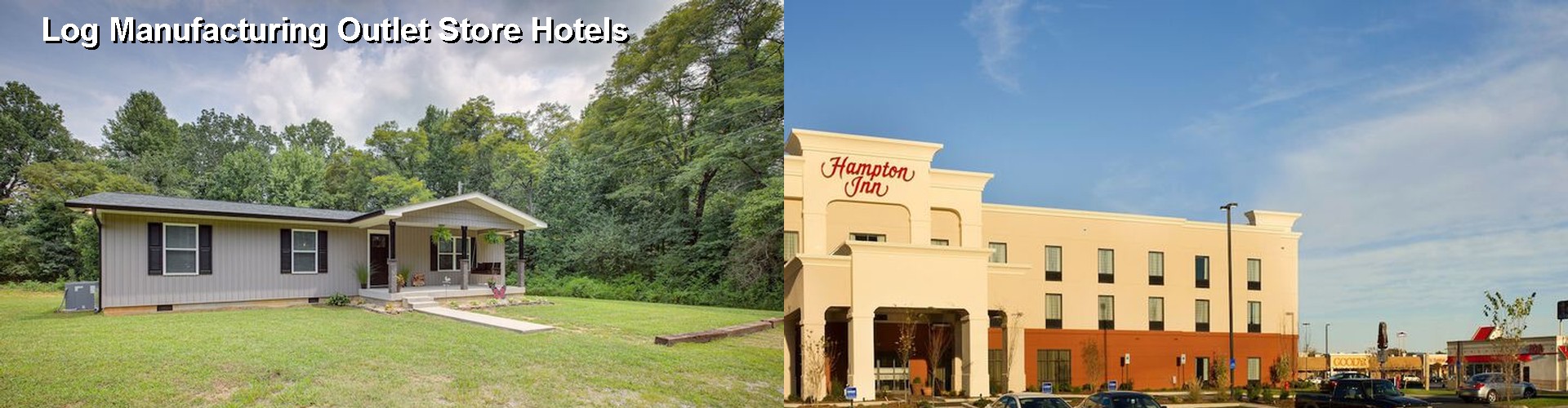 5 Best Hotels near Log Manufacturing Outlet Store