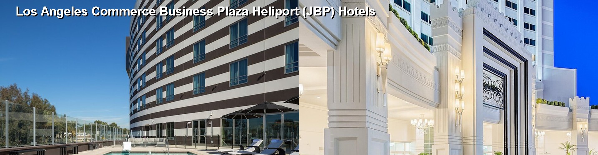 5 Best Hotels near Los Angeles Commerce Business Plaza Heliport (JBP)