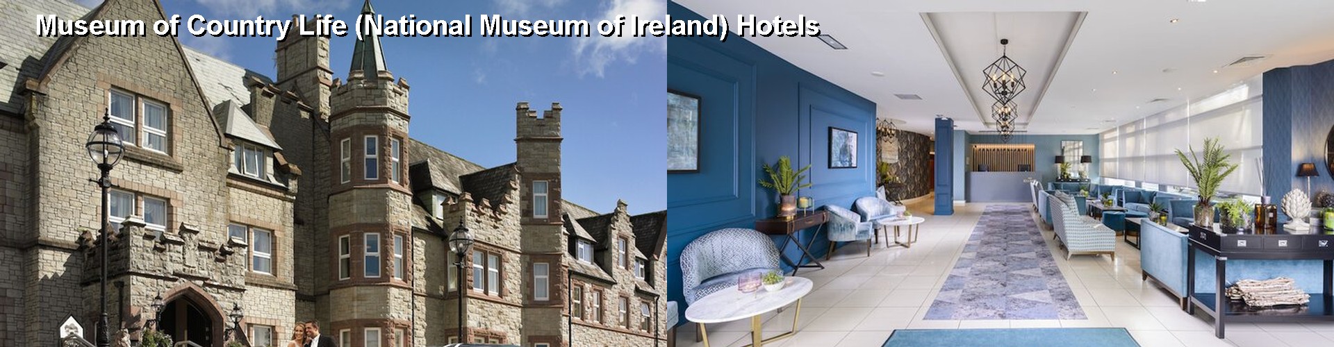 5 Best Hotels near Museum of Country Life (National Museum of Ireland)