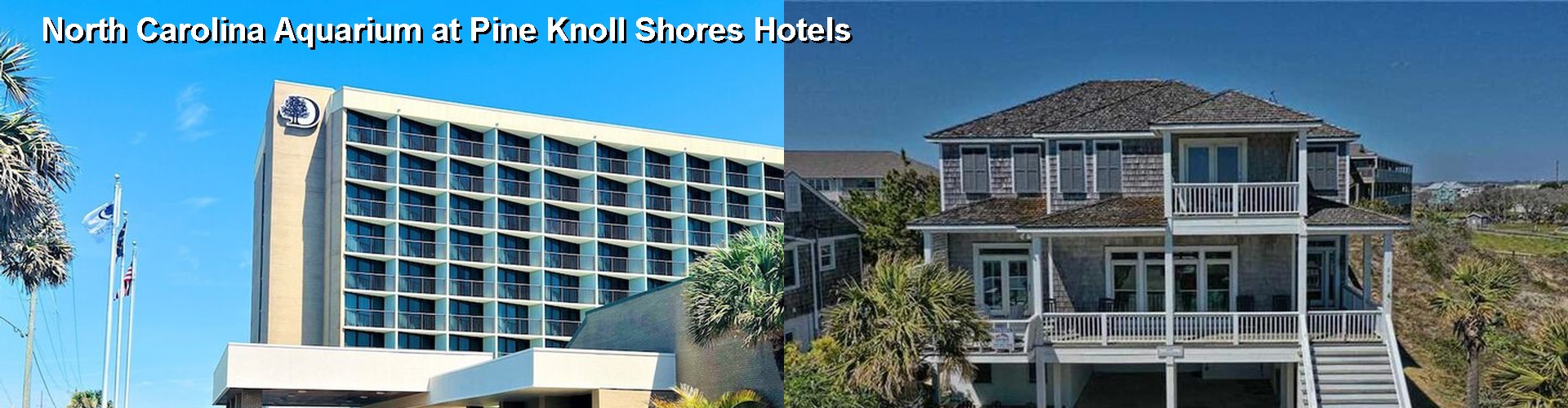 5 Best Hotels near North Carolina Aquarium at Pine Knoll Shores