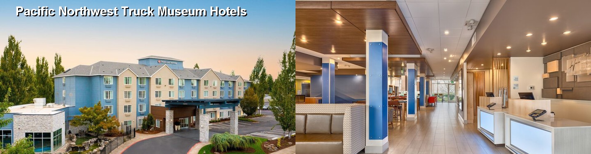 3 Best Hotels near Pacific Northwest Truck Museum