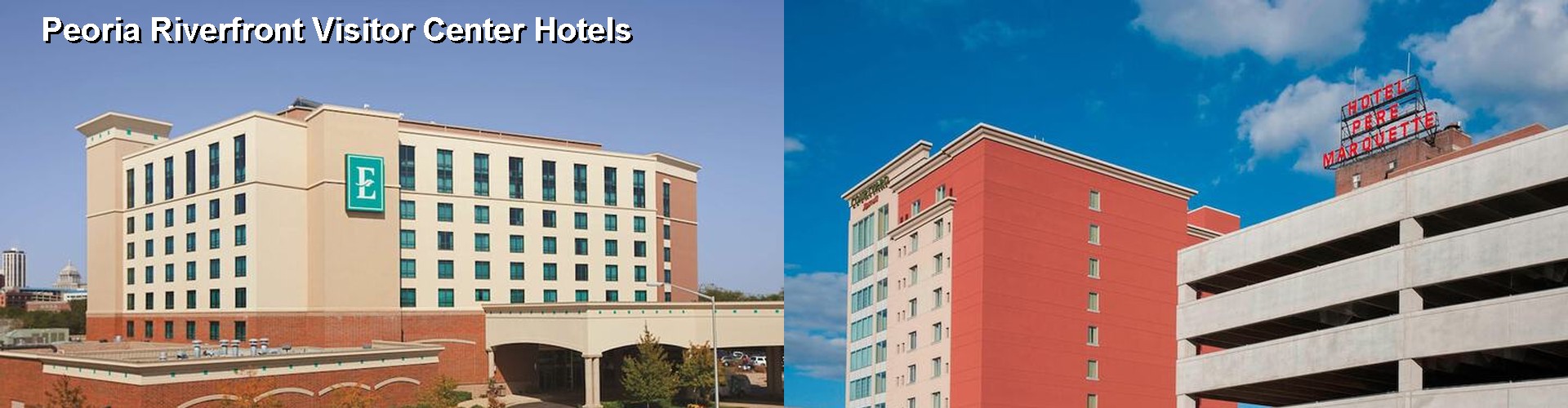 5 Best Hotels near Peoria Riverfront Visitor Center