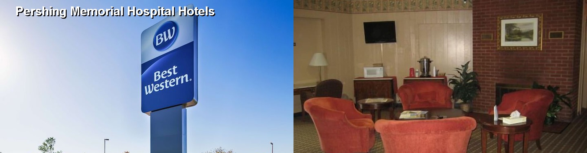 2 Best Hotels near Pershing Memorial Hospital