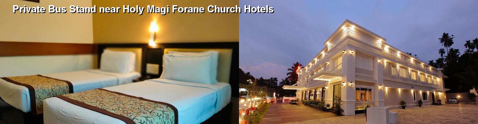 5 Best Hotels near Private Bus Stand near Holy Magi Forane Church