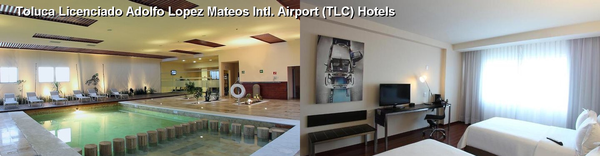5 Best Hotels near Toluca Licenciado Adolfo Lopez Mateos Intl. Airport (TLC)