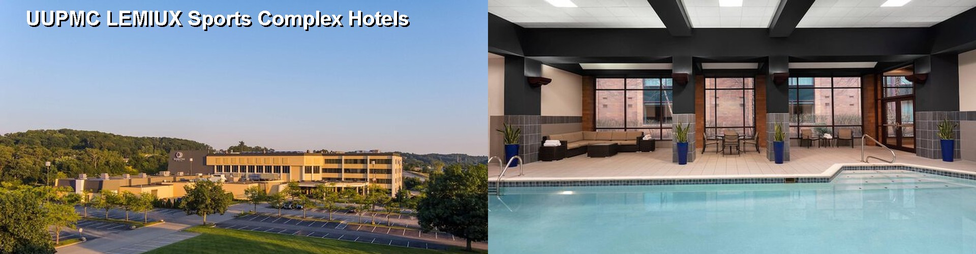 5 Best Hotels near UUPMC LEMIUX Sports Complex