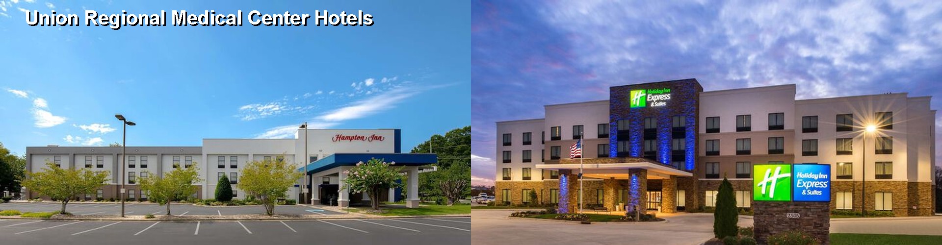 3 Best Hotels near Union Regional Medical Center