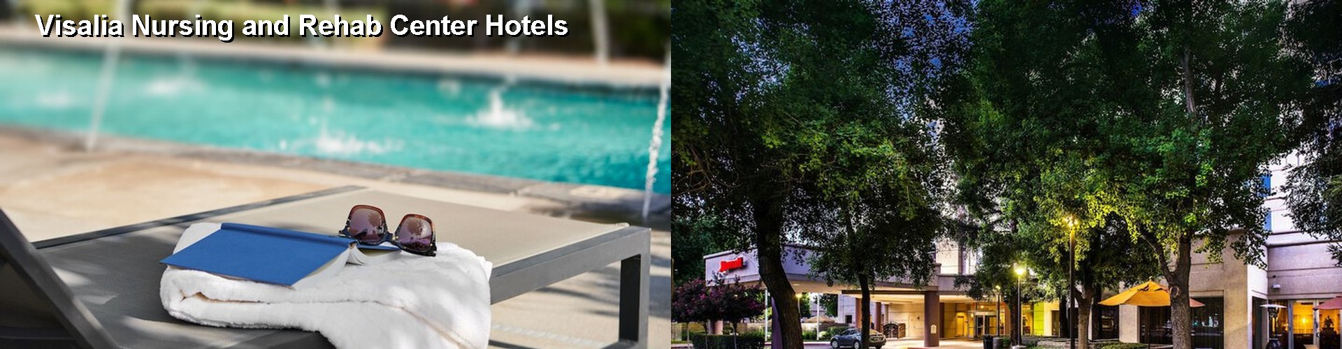 5 Best Hotels near Visalia Nursing and Rehab Center